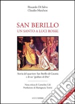 San Berillo. Un santo a luci rosse. Storia del quartiere San Berillo di Catania e di un giullare di Dio libro