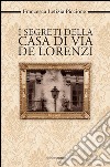 I segreti della casa di via De Lorenzi libro di Piccione Francesca Letizia