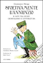 Sportivamente D'Annunzio. Il vate tra sport, giornalismo e letteratura