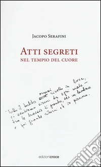 Atti segreti nel tempio del cuore libro