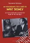 Un comandante alla corte di Walt Disney. La carriera di Roberto de Leonardis leggenda del doppiaggio libro di Valoroso Nunziante