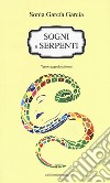 Sogni e serpenti. Testo spagnolo a fronte libro