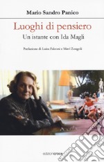 Luoghi di pensiero. Un istante con Ida Magli libro