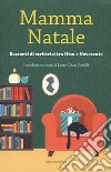 Mamma Natale. Racconti di scrittrici tra Otto e Novecento libro