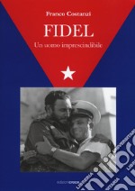 Fidel. Un uomo imprescindibile