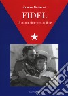 Fidel. Un uomo imprescindibile libro