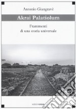 Akrai palatiolum. Frammenti di una storia universale libro