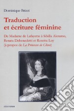 Traduction et écriture féminine. De Madame de Lafayette à Sibilla Aleramo, Renata Debenedetti et Rosetta Loy (à propos de «La princesse de Clèves») libro