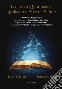 La fisica quantistica applicata a sport e salute libro