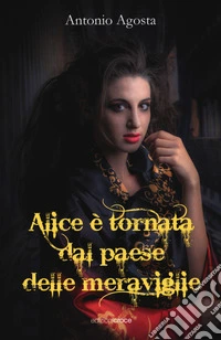 Alice è tornata dal paese delle meraviglie libro