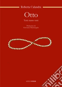 Otto. Tutti siamo tutti libro