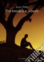 Fra musica e amore libro