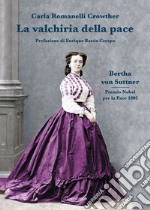 La valchiria della pace. Bertha Von Suttner libro