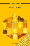 Giallo miele. Più storie in un mistero condito di sapori, colori e profumi di miele e cannella libro