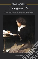 La signora M. Ercole Luigi Morselli nei ricordi della moglie Bianca libro