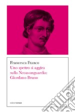 Uno spettro si aggira sulla Neoavanguardia: Giordano Bruno