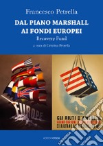 Dal piano Marshall ai fondi europei. Recovery Fund libro