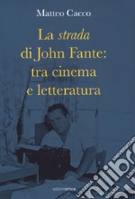 La strada di John Fante: tra cinema e letteratura libro