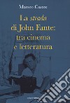 La strada di John Fante: tra cinema e letteratura libro