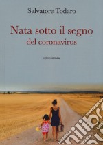 Nata sotto il segno del coronavirus