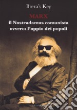 Marx. Il Nostradamus comunista ovvero l'oppio: dei popoli libro