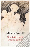 Si è fatto tardi troppo presto libro