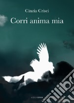 Corri anima mia libro