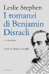 I romanzi di Benjamin Disraeli libro