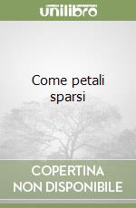 Come petali sparsi libro