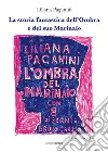 La storia fantastica dell'Ombra e del suo Marinaio libro