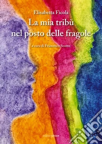 La mia tribù nel posto delle fragole libro