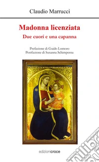 Madonna licenziata. Due cuori e una capanna libro