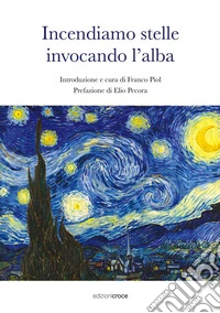 Incendiamo stelle invocando l'alba libro