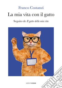 La mia vita con il gatto. Seguito de «Il gatto della mia vita» libro
