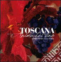 Toscana. Anima del vino (L'obbedienza alla terra)