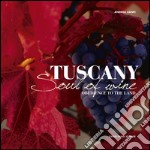 Tuscany. Soul of Wine (Obedience to the Land) libro