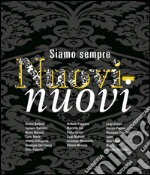 Siamo sempre nuovi-nuovi. Ediz. italiana e inglese libro