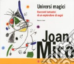 Joan Miró. Universi magici. Racconti fantastici di un esploratore di sogni. Ediz. illustrata libro