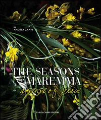 Le stagioni della Maremma. Il senso del luogo. Ediz. inglese libro