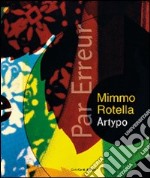 Par erreur. Mimmo Rotella Artypo. Ediz. italiana e inglese libro