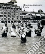 Italia 1861-2011. Il commercio e il turismo fattori di sviluppo e modernità del paese. Vol. 3: Il turismo trasforma l'Italia libro