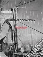 Brooklyn Bridge. As never seen before. Ediz. illustrata libro