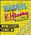 Ordinary world. Andy Warhol, Pietro Psaier and the factory artworks. Keith haring, Paolo Buggiani and the Subway drawings Ediz. italiana e inglese libro