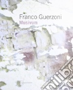 Franco Guerzoni. Musivum. Ediz. illustrata