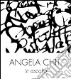 Angela Chiti. In ascolto. Fotografie 2011-2012. Ediz. italiana e inglese libro di Zampini S. (cur.)