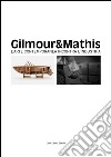Gilmour & Mathis. L'arte contemporanea incontra l'industria. Ediz. multilingue libro
