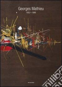 Georges Mathieu 1952-1986. Ediz. multilingue