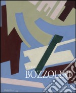 Silvano Bozzolini. Pitture 1946-1992. Ediz. illustrata