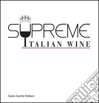 Supreme italian wine. Ediz. italiana