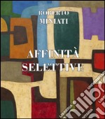 Roberto Miniati. Affinità selettive. Ediz. inglese e italiana libro